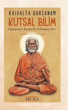 Kutsal Bilim - Jnanavatar Swami Sri Yukteswar Giri