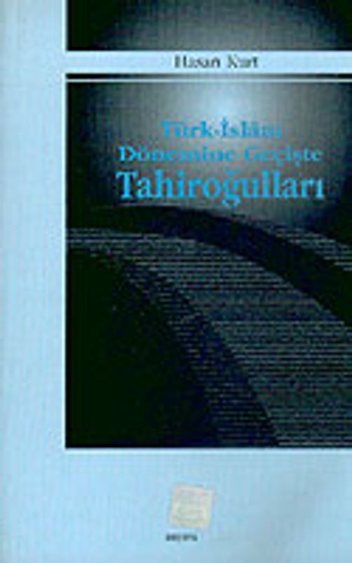 Türk-İslam Dönemine Geçişte Tahiroğulları