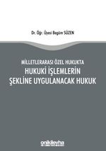 Milletlerarası Özel Hukukta Hukuki İşlemlerin Şekline Uygulanacak Hukuk