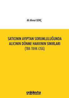 Satıcının Ayıptan Sorumluluğunda Alıcının Dönme Hakkının Sınırları (TBK-TKHK-CISG)
