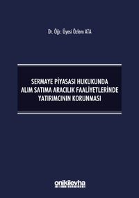Sermaye Piyasası Hukukunda Alım Satıma Aracılık Faaliyetlerinde Yatırımcının Korunması