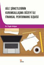 Aile Şirketlerinin Kurumsallaşma Düzeyi İle Finansal Performans İlişkisi