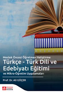 Meslek Öncesi Öğretmen Yetiştirme Türkçe - Türk Dili ve Edebiyatı Eğitimi ve Mikro-Öğretim Uygulamaları