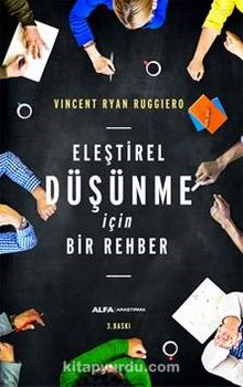 Eleştirel Düşünme  İçin Bir Rehber - Vincent Ryan Ruggiero