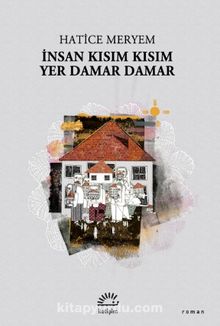 İnsan Kısım Kısım Yer Damar Damar - Hatice Meryem
