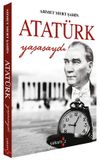 Atat&uuml;rk Yaşasaydı