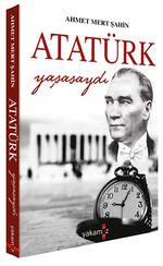 Atatürk Yaşasaydı