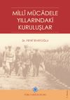 Mill&icirc; M&uuml;cadele Yıllarındaki Kuruluşlar
