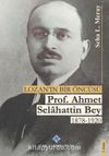 Lozan'ın Bir Öncüsü Prof. Dr. Ahmet Selahattin Bey 1878-1920