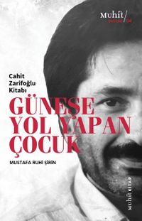 Güneşe Yol Yapan Çocuk & Cahit Zarifoğlu Kitabı
