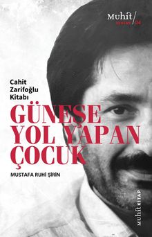 Güneşe Yol Yapan Çocuk & Cahit Zarifoğlu Kitabı