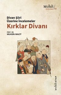 Kırklar Divanı & Divan Şiiri Üzerine İncelemeler