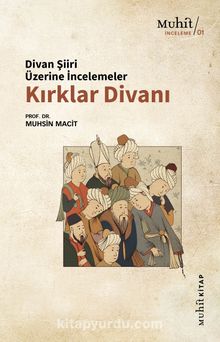 Kırklar Divanı & Divan Şiiri Üzerine İncelemeler - Prof. Dr. Muhsin Macit