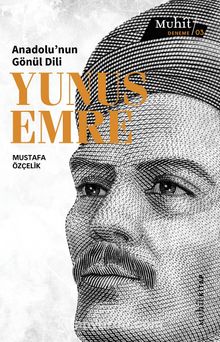 Anadolu’nun Gönül Dili: Yunus Emre - Mustafa Özçelik