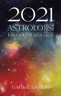 2021 Astrolojisi & Karanlıktan Işığa Geçiş