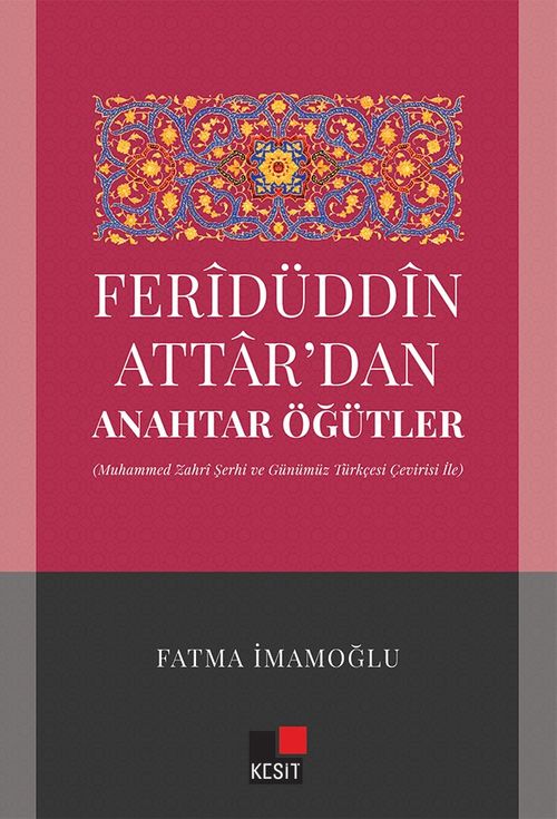 Feridüddin Attardan Anahtar Öğütler (Muhammed Zahri Şerhi ve Günümüz Türkçesi Çeviri İle)