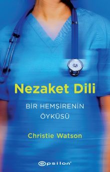 Nezaket Dili & Bir Hemşirenin Öyküsü Christie Watson