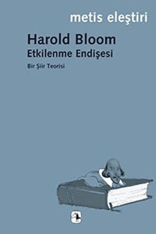 Etkilenme Endişesi & Bir Şiir Teorisi