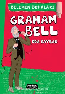 Graham Bell / Bilimin Dehaları - Eda Bayrak