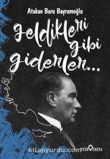 Geldikleri Gibi Giderler - Atakan Baru Bayramoğlu