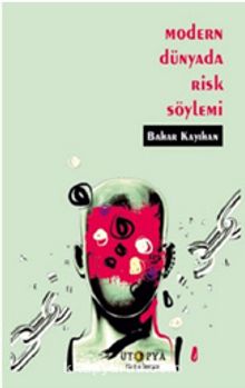 Modern Dünyada Risk Söylemi - Bahar Kayıhan
