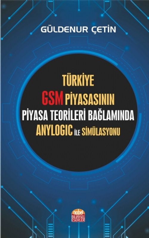 Türkiye GSM Piyasasının Piyasa Teorileri Bağlamında Anylogic ile Simülasyonu