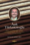 Aşık T&uuml;rkmenoğlu & Hayatı, Sosyo-K&uuml;lt&uuml;rel &Ccedil;evresi, &Acirc;şık Edebiyatındaki Yeri, Şiir Sanatı ve Şiirlerinden &Ouml;rnekler