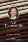 Aşık Türkmenoğlu & Hayatı, Sosyo-Kültürel Çevresi, Âşık Edebiyatındaki Yeri, Şiir Sanatı ve Şiirlerinden Örnekler