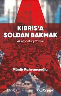 Kıbrıs'a Soldan Bakmak & Akıntıya Karşı Yazılar