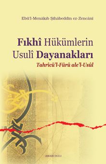 Fıkhi Hükümlerin Usuli Dayanakları & Tahricü'l-Füru ale'l-Usul