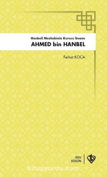 Hanbeli Mezhebinin Kurucusu Ahmet Bin Hanbel - Prof. Dr. Ferhat Koca