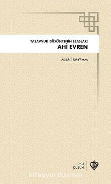 Ahi Evren & Tasavvufi Düşüncenin Esasları - Bilinmeyen Yazar