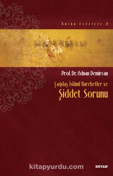 Çağdaş İslami Hareketler ve Şiddet Sorunu - Prof. Dr. Adnan Demircan