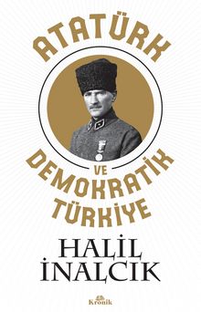 Atatürk ve Demokratik Türkiye - Prof. Dr. Halil İnalcık