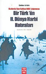 Bir Türk'ün 2. Dünya Harbi Hatıraları & Kızılordu'dan Kafkas Milli Lejyonuna