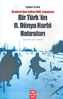 Bir Türk'ün 2. Dünya Harbi Hatıraları & Kızılordu'dan Kafkas Milli Lejyonuna