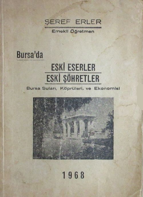 Bursa'da Eski Eserler Eski Şöhretler (1-E-62) & Bursa Suları, Köprüleri ve Ekonomisi