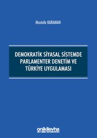 Demokratik Siyasal Sistemde Parlamenter Denetim ve Türkiye Uygulaması