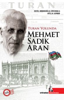 Turan Yolunda Mehmet Sadık Aran - Atilla Jorma