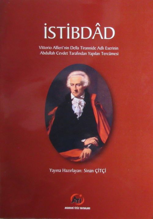 İstibdad & Vittorio Alfieri'nin Della Tirannide Adlı Eserinin Abdullah Cevdet Tarafından Yapılan Tercümesi