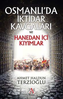 Osmanlı'da İktidar Kavgaları ve Hanedan İçi Kıyımlar