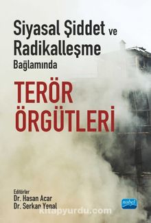 Siyasal Şiddet ve Radikalleşme Bağlamında Terör Örgütleri - Kolektif