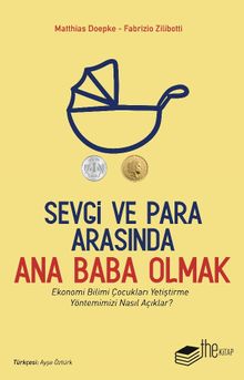 Sevgi ve Para Arasında Ana Baba Olmak & Ekonomi Bilimi Çocukları Yetiştirme Yöntemimizi Nasıl Açıklar?