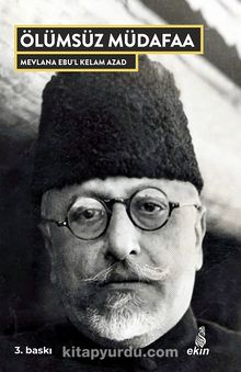 Ölümsüz Müdafaa - Mevlana Ebul Kelam Azad