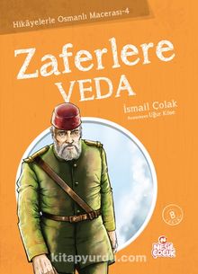 Zaferlere Veda / Hikayelerle Osmanlı Macerası -4 - İsmail Çolak