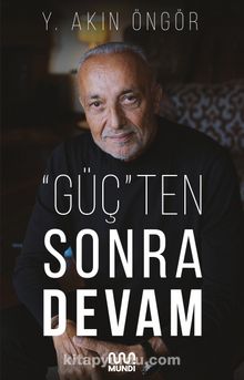 Güçten Sonra Devam - Y. Akın Öngör