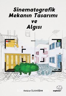 Sinematografik Mekanın Tasarımı ve Algısı - Haldun İlkdoğan