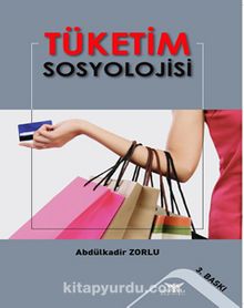Tüketim Sosyolojisi - Abdülkadir Zorlu