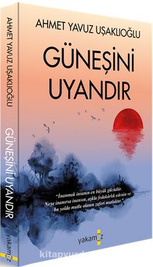 Güneşini Uyandır - Ahmet Yavuz Uşaklıoğlu