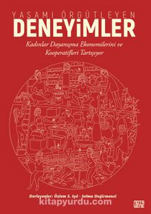 Yaşamı Örgütleyen Deneyimler & Kadınlar Dayanışma Ekonomilerini Ve Kooperatifleri Tartışıyor - Bilinmeyen Yazar